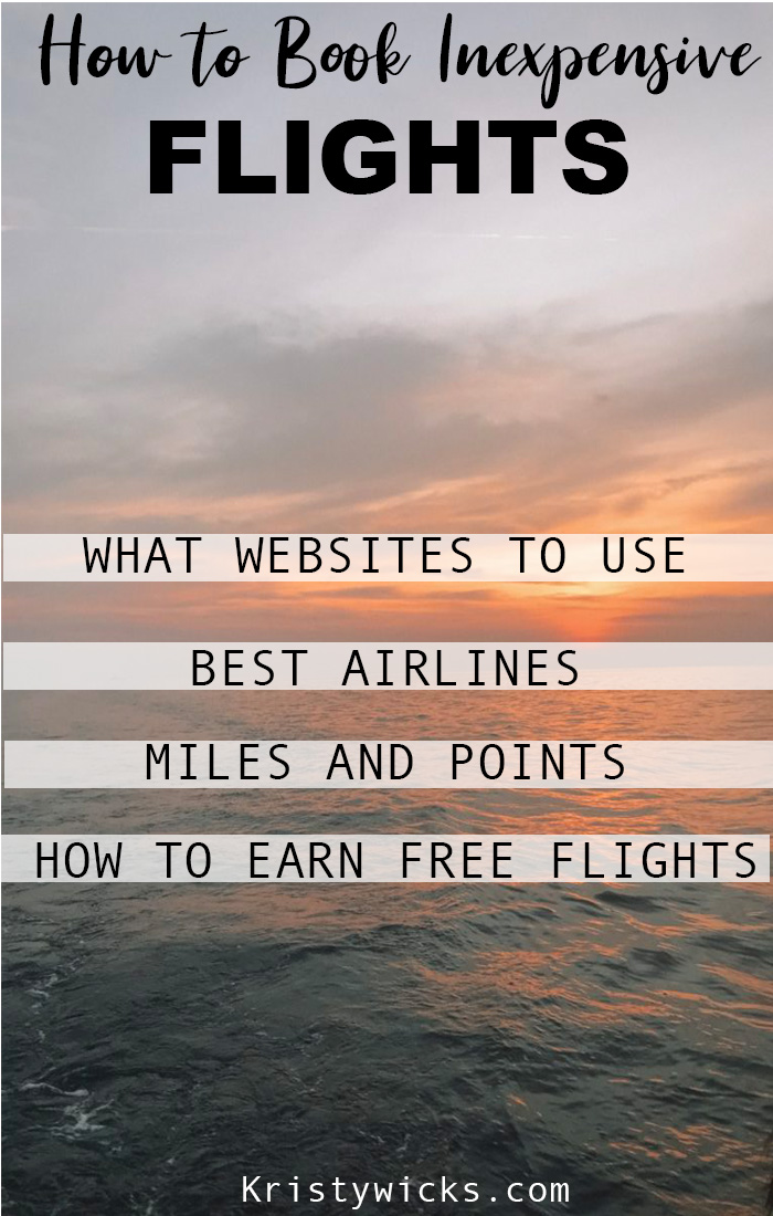 How to book an inexpensive Flight in 2019 - Free flights, miles and points, which websites are the best deals, and more! Kristywicks.com